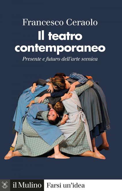 Il teatro contemporaneo. Presente e futuro dell'arte scenica - Francesco Ceraolo - ebook