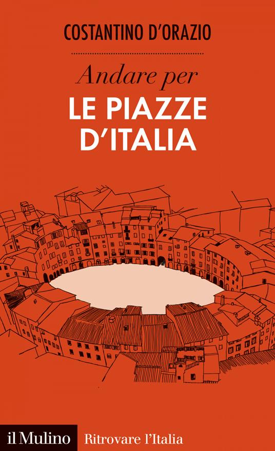 Andare per le piazze d'Italia - Costantino D'Orazio - ebook