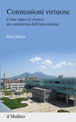 Connessioni virtuose. Come nasce (e cresce) un ecosistema dell'innovazione