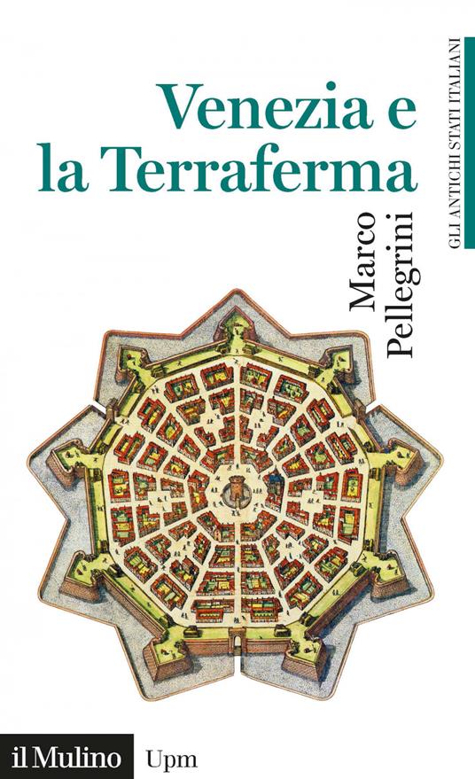 Venezia e la Terraferma (1404-1797). Gli antichi stati italiani - Marco Pellegrini - ebook