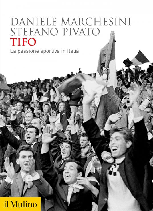 Tifo. La passione sportiva in Italia - Daniele Marchesini,Stefano Pivato - ebook