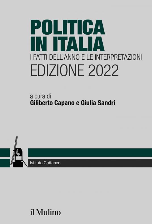 Politica in Italia. I fatti dell'anno e le interpretazioni. 2022 - Giliberto Capano,Giulia Sandri - ebook