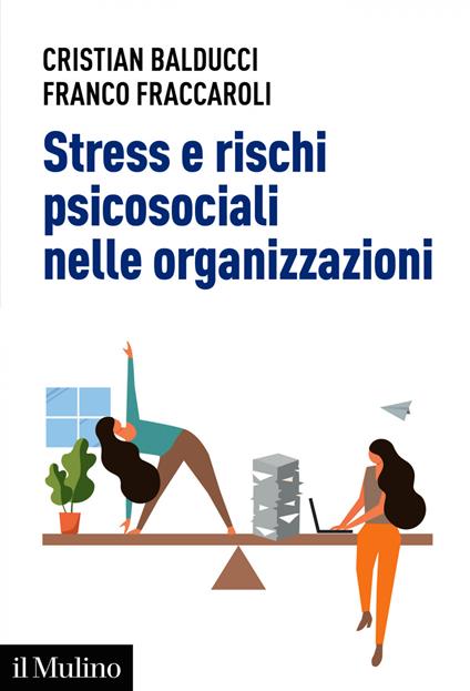 Stress e rischi psicosociali nelle organizzazioni. Valutare e controllare i fattori dello stress lavorativo - Cristian Balducci,Franco Fraccaroli - ebook