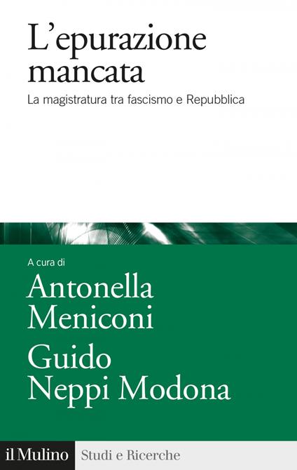 L' epurazione mancata. La magistratura tra fascismo e Repubblica - Antonella Meniconi,Guido Neppi Modona - ebook