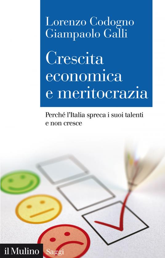 Crescita economica e meritocrazia. Perché l'Italia spreca i suoi talenti e non cresce - Lorenzo Codogno,Giampaolo Galli - ebook