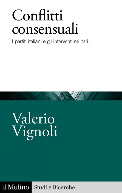 Conflitti consensuali. I partiti italiani e gli interventi militari - Valerio Vignoli - ebook
