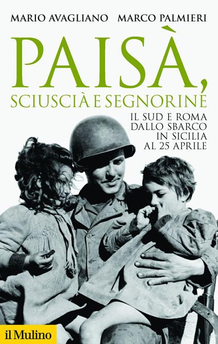 Paisà, sciuscià e segnorine. Il Sud e Roma dallo sbarco in Sicilia al 25 aprile - Mario Avagliano,Marco Palmieri - ebook