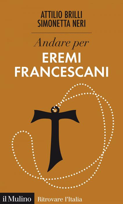 Andare per eremi francescani - Attilio Brilli,Simonetta Neri - ebook