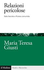 Relazioni pericolose. Italia fascista e Russia comunista