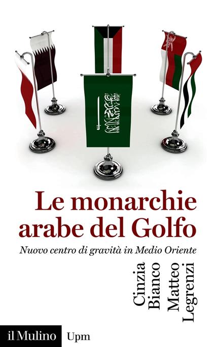 Le monarchie arabe del Golfo - Bianco Cinzia,Legrenzi Matteo - ebook