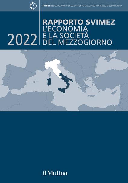 Rapporto Svimez 2022. L'economia e la società del Mezzogiorno - Svimez - copertina