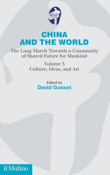 China and the world. The long march towards a comunity of Shared Future for Mankind. Vol. 3: Culture, ideas and art. - copertina