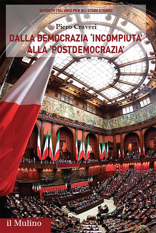 Dalla democrazia «incompiuta» alla «postdemocrazia». Percorsi storici del sistema politico italiano - Piero Craveri - copertina