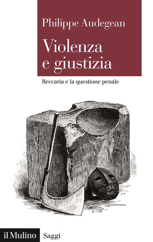 Violenza e giustizia. Beccaria e la questione penale - Philippe Audegean - copertina