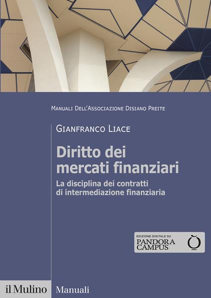 Diritto dei mercati finanziari. La disciplina dei contratti di intermediazione finanziaria - Gianfranco Liace - copertina