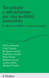 Libro Tecnologie e infrastrutture per una mobilità sostenibile. Evidenze scientifiche e proposte di policy Carlo Carraro Nicola Armaroli Pierpaolo Cazzola