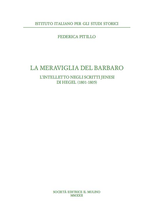 La meraviglia del barbaro. L'intelletto negli scritti jenesi di Hegel (1801-1805) - Federica Pitillo - copertina
