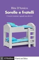 Sorelle e fratelli. Crescere insieme: uguali ma diversi