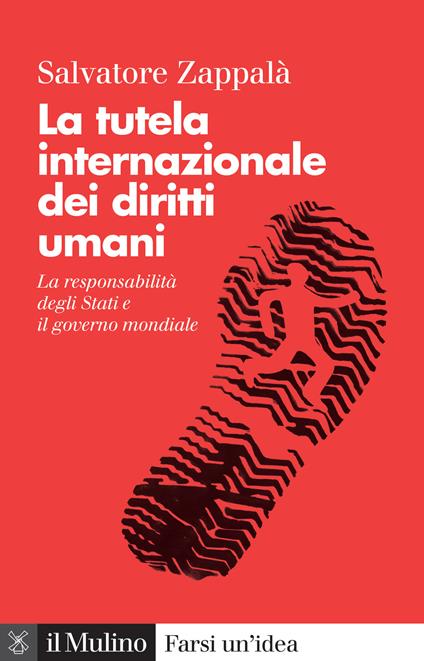 La tutela internazionale dei diritti umani. La responsabilità degli Stati e il governo mondiale. Nuova ediz. - Salvatore Zappalà - copertina