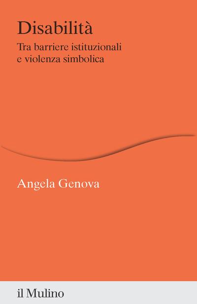 Disabilità. Tra barriere istituzionali e violenza simbolica - Angela Genova - copertina