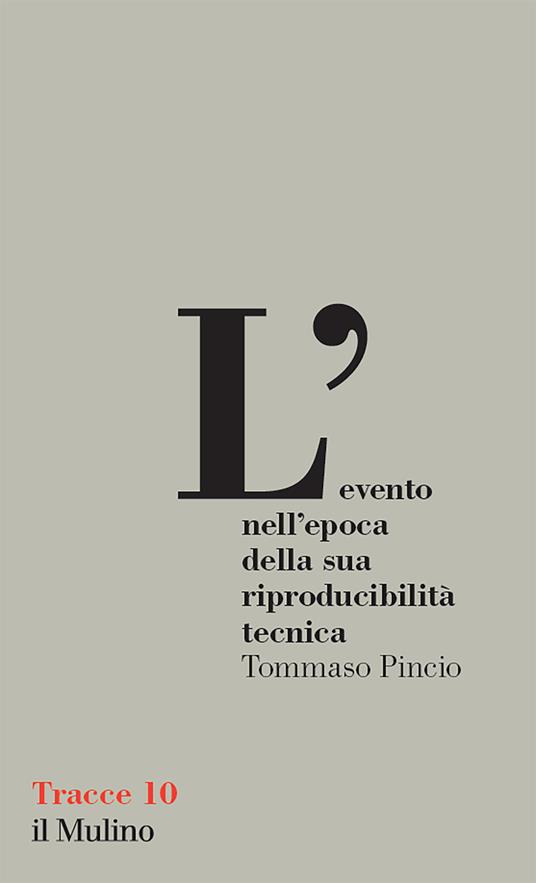 L'evento nell'epoca della sua riproducibilità tecnica - Tommaso Pincio - copertina