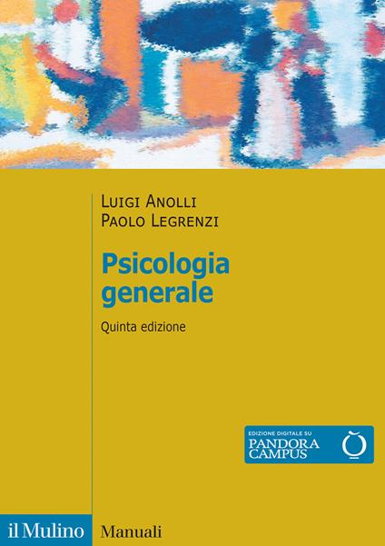 Psicologia generale. Nuova ediz. - Luigi Anolli,Paolo Legrenzi - copertina