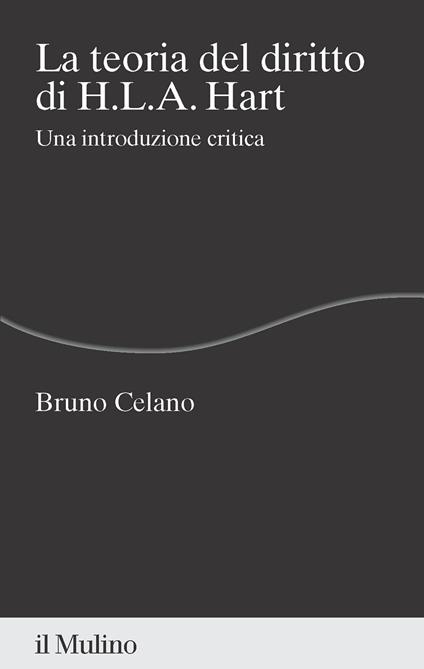 La teoria del diritto di H.L.A. Hart. Una introduzione critica - Bruno Celano - copertina