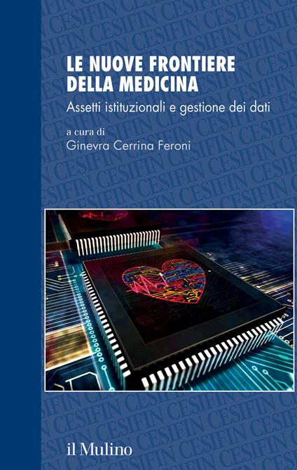 Le nuove frontiere della medicina. Assetti istituzionali e gestione dei dati - Ginevra Cerrina Feroni - copertina