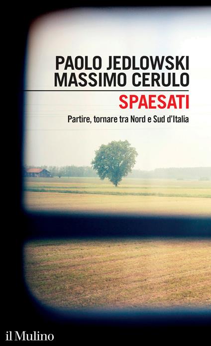 Spaesati. Partire, tornare tra Nord e Sud d'Italia - Paolo Jedlowski,Massimo Cerulo - copertina