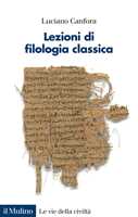 Libro Lezioni di filologia classica Luciano Canfora
