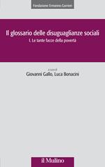 Il glossario delle disuguaglianze sociali. Vol. 1: Le tante facce della povertà