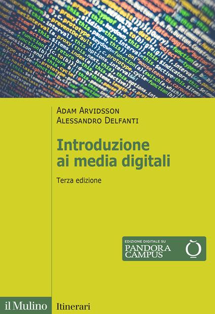Introduzione ai media digitali. Nuova ediz. - Adam Arvidsson,Alessandro Delfanti - copertina