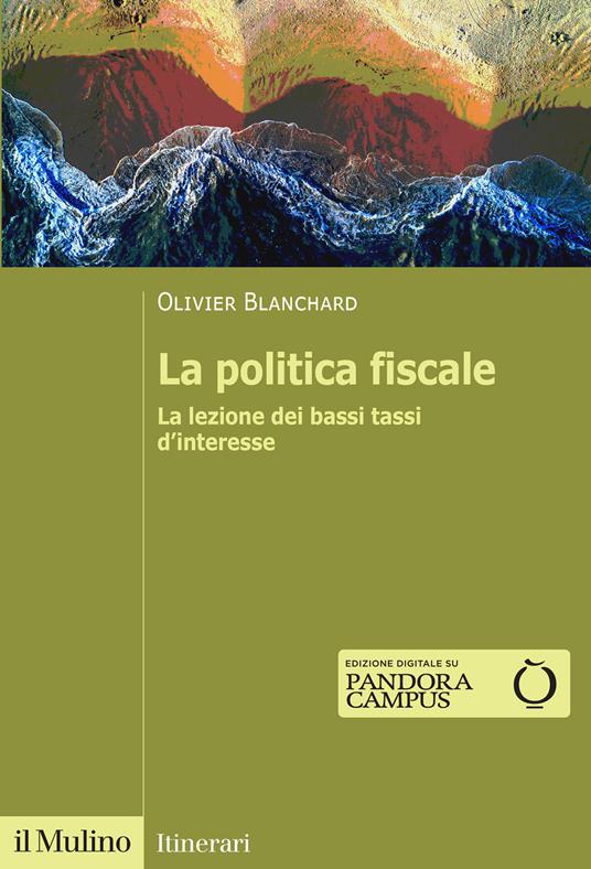 La politica fiscale. La lezione dei bassi tassi d'interesse - Olivier J. Blanchard - copertina
