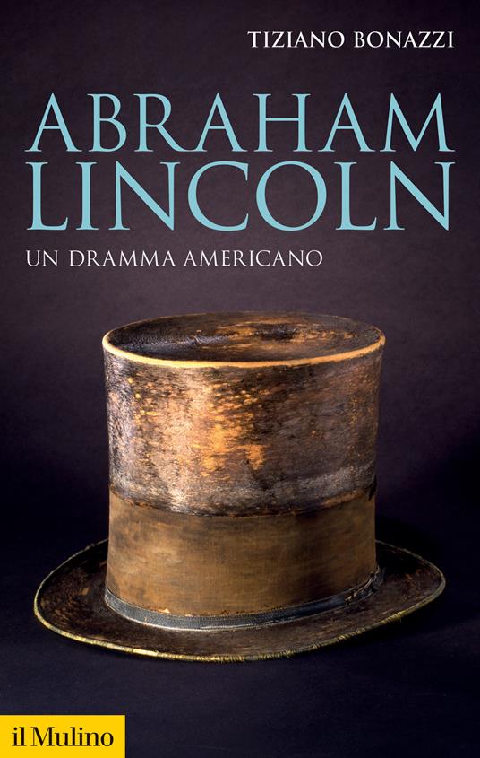 Abraham Lincoln. Un dramma americano - Tiziano Bonazzi - copertina