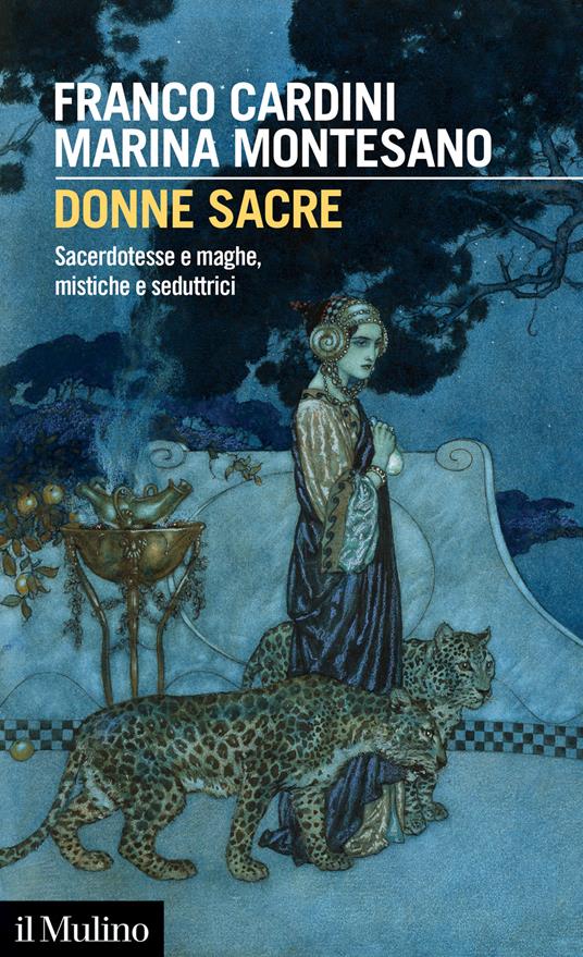 Donne sacre. Sacerdotesse e maghe, mistiche e seduttrici - Franco Cardini,Marina Montesano - copertina