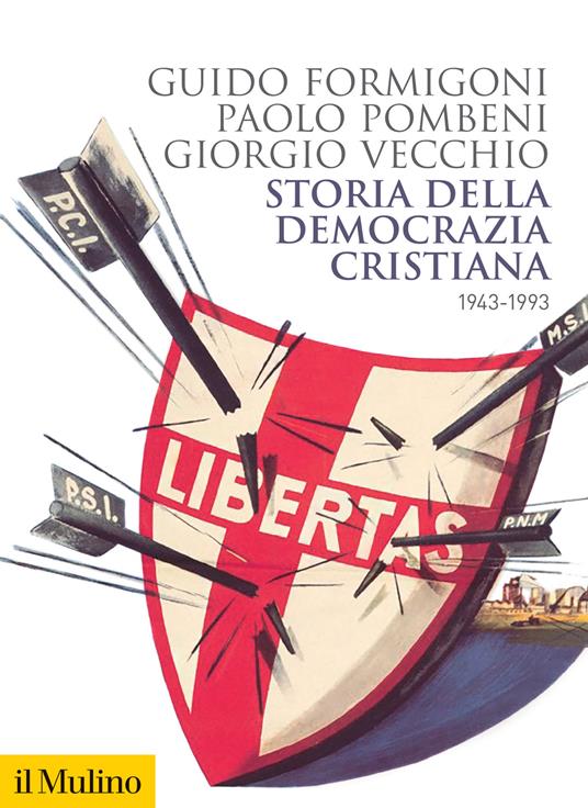 Storia della Democrazia cristiana. 1943-1993 - Paolo Pombeni,Guido Formigoni,Giorgio Vecchio - copertina