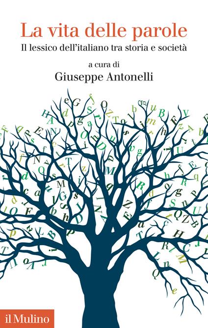 La vita delle parole. Il lessico dell'italiano tra storia e società - copertina