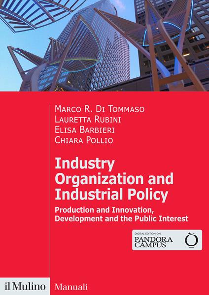 Industry organization and industrial policy. Production and innovation, development and the public interest - Marco R. Di Tommaso,Lauretta Rubini,Elisa Barbieri - copertina