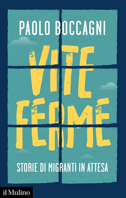 Vite ferme. Storie di migranti in attesa - Paolo Boccagni - copertina