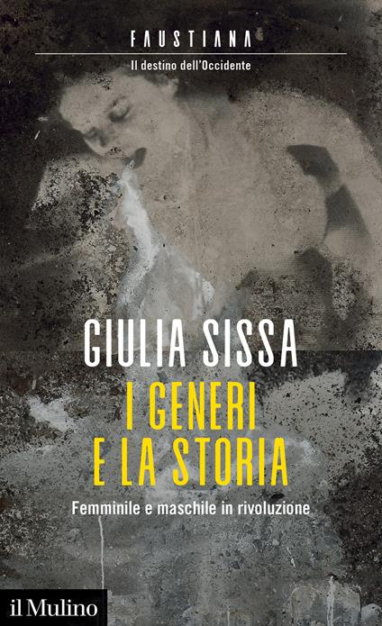 I generi e la storia. Femminile e maschile in rivoluzione - Giulia Sissa - copertina