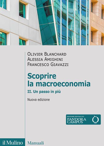Scoprire la macroeconomia. Nuova ediz.. Vol. 2: Un passo in più - Olivier Blanchard,Alessia Amighini,Francesco Giavazzi - copertina