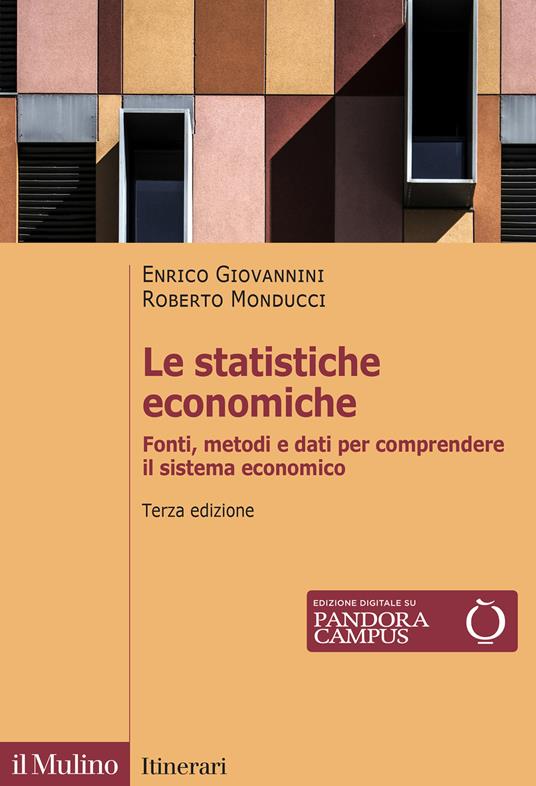 Le statistiche economiche. Fonti, metodi e dati per comprendere il sistema economico. Nuova ediz. - Enrico Giovannini,Roberto Monducci - copertina