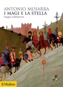 Libro I Magi e la stella. Viaggio a Betlemme Antonio Musarra