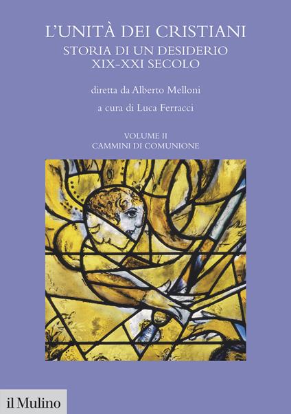L'unità dei cristiani. Storia di un desiderio XIX-XXI secolo. Vol. 2: Cammini di comunione - copertina