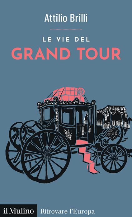 Le vie del Grand Tour - Attilio Brilli - copertina
