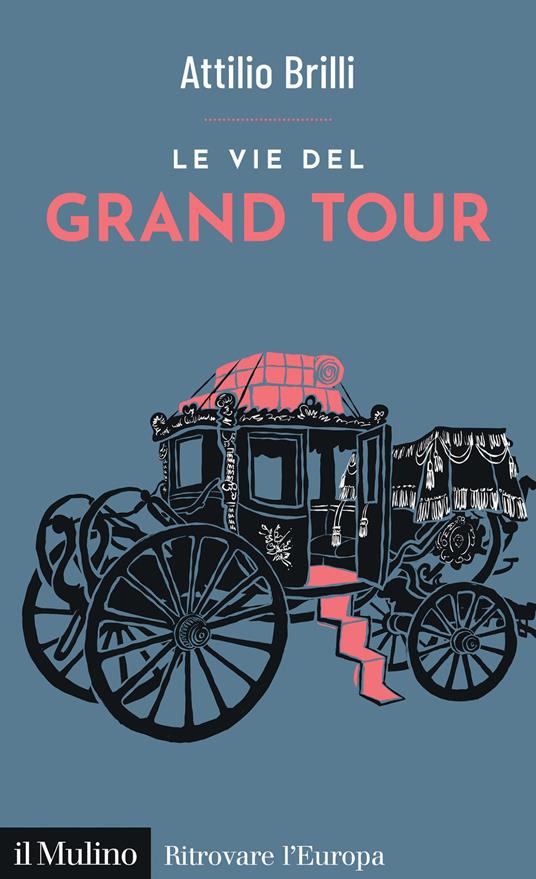 Le vie del Grand Tour - Attilio Brilli - copertina
