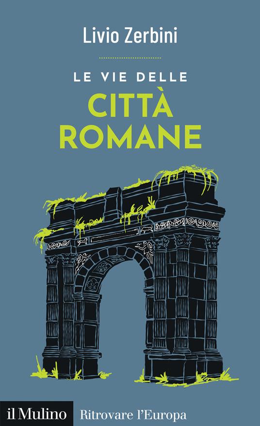 Le vie delle città romane - Livio Zerbini - copertina