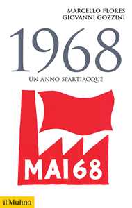 Libro 1968. Un anno spartiacque Marcello Flores Giovanni Gozzini