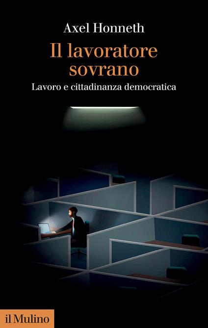Il lavoratore sovrano. Lavoro e cittadinanza democratica - Axel Honneth - copertina