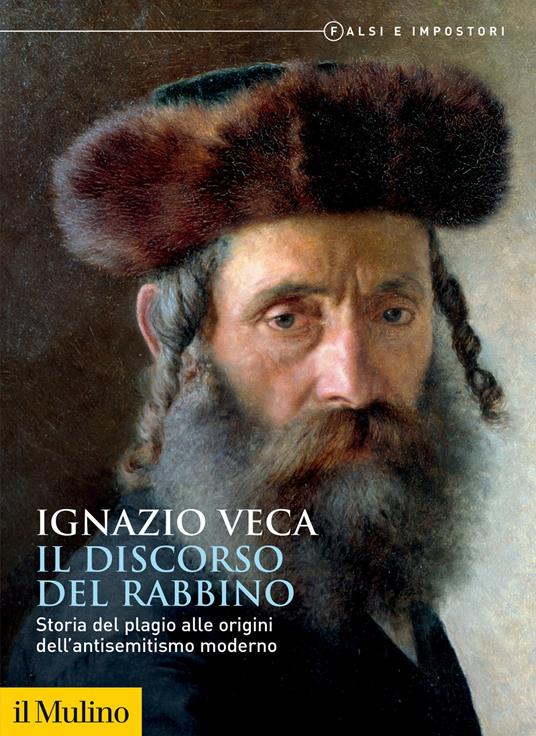 Il discorso del rabbino. Storia del plagio alle origini dell'antisemitismo moderno - Ignazio Veca - copertina